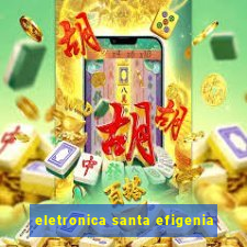 eletronica santa efigenia